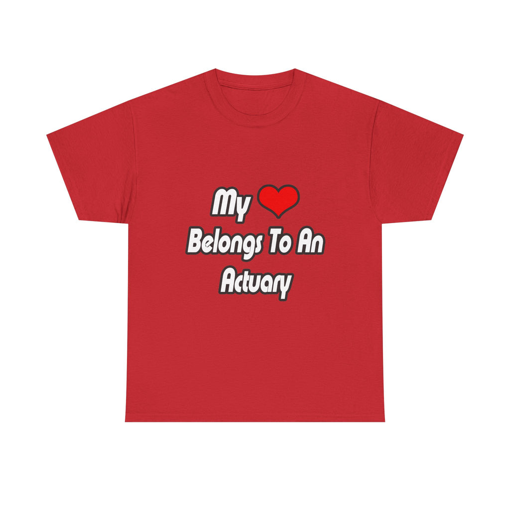 My Heart Belongs To An Actuary - Unisex Heavy Cotton Tee