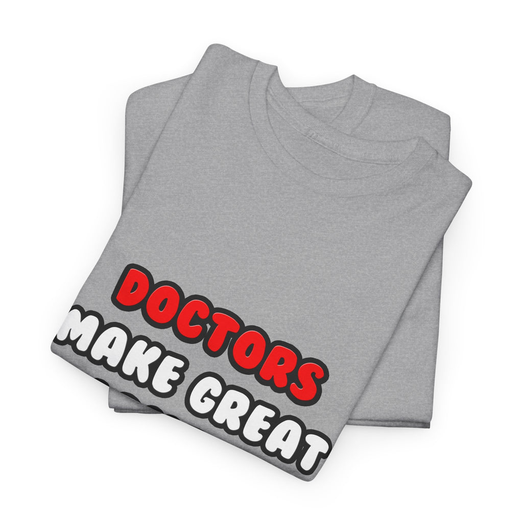 Doctors Make Great Lovers - Unisex Heavy Cotton Tee