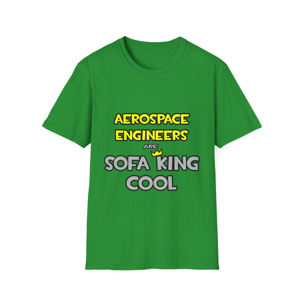 Aerospace Engineers Are Sofa King Cool - Unisex Softstyle T-Shirt