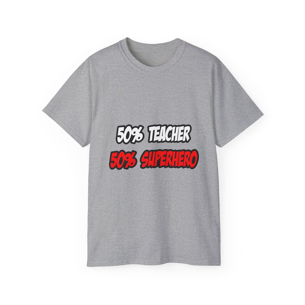 Half Teacher...Half Superhero - Unisex Ultra Cotton Tee