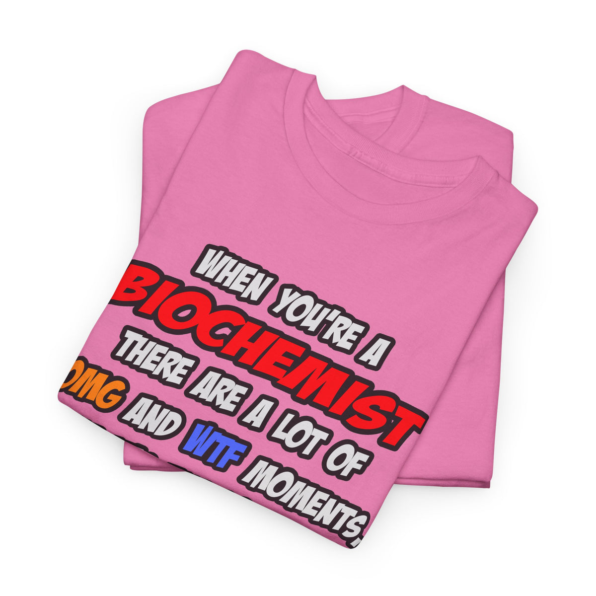 Biochemist .. OMG WTF LOL - Unisex Heavy Cotton Tee