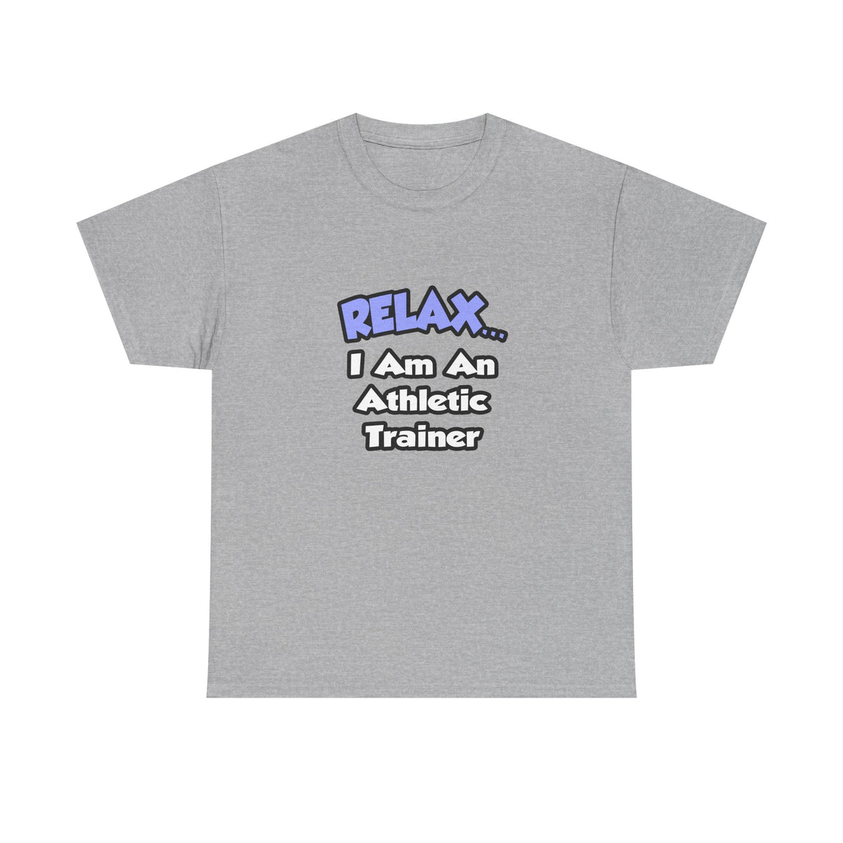 Relax ... I am an Athletic Trainer - Unisex Heavy Cotton Tee