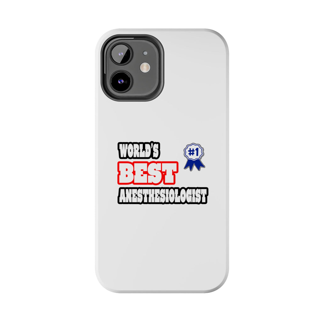 World's Best Anesthesiologist - Tough Phone Cases