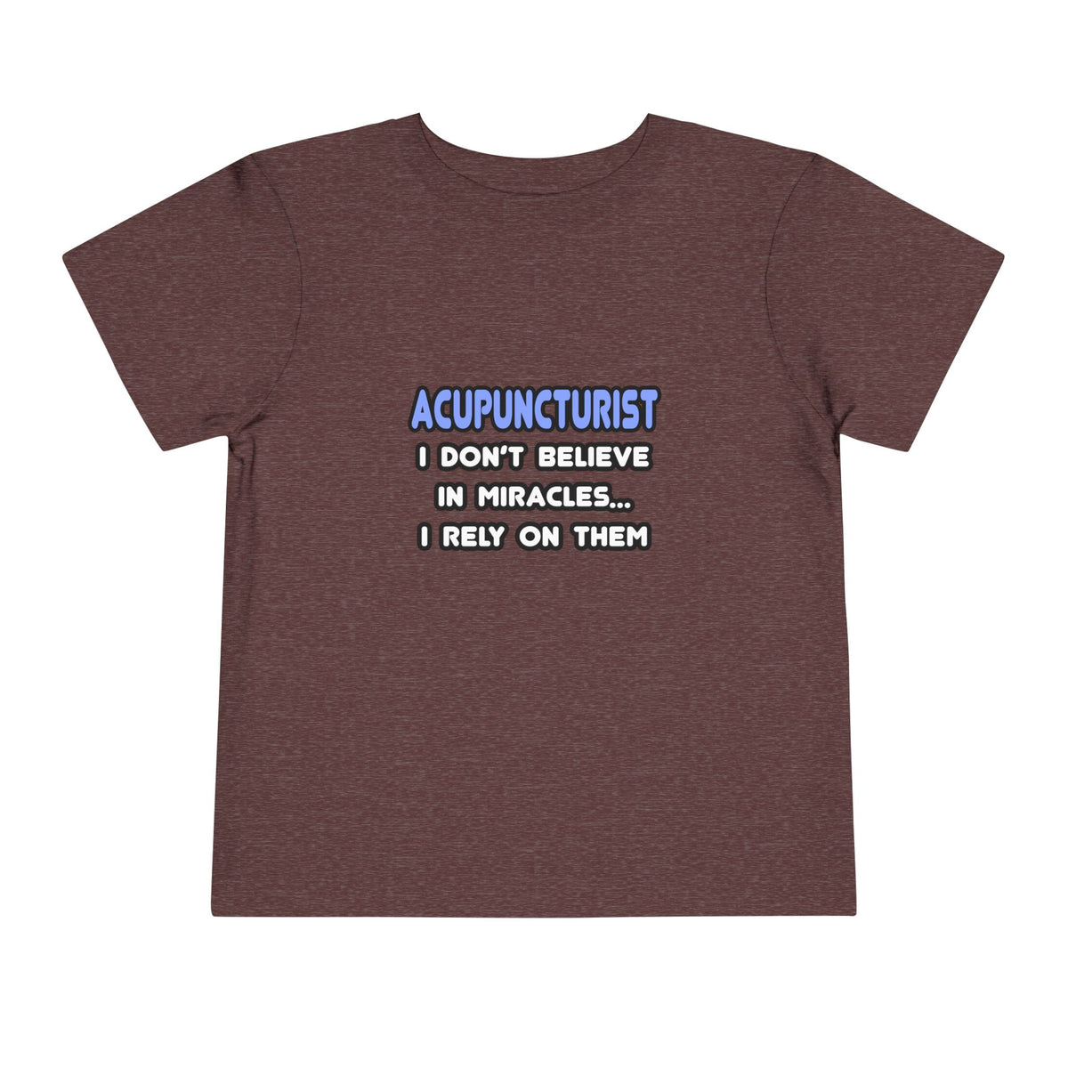 Miracles and Acupuncturists - Toddler Short Sleeve Tee