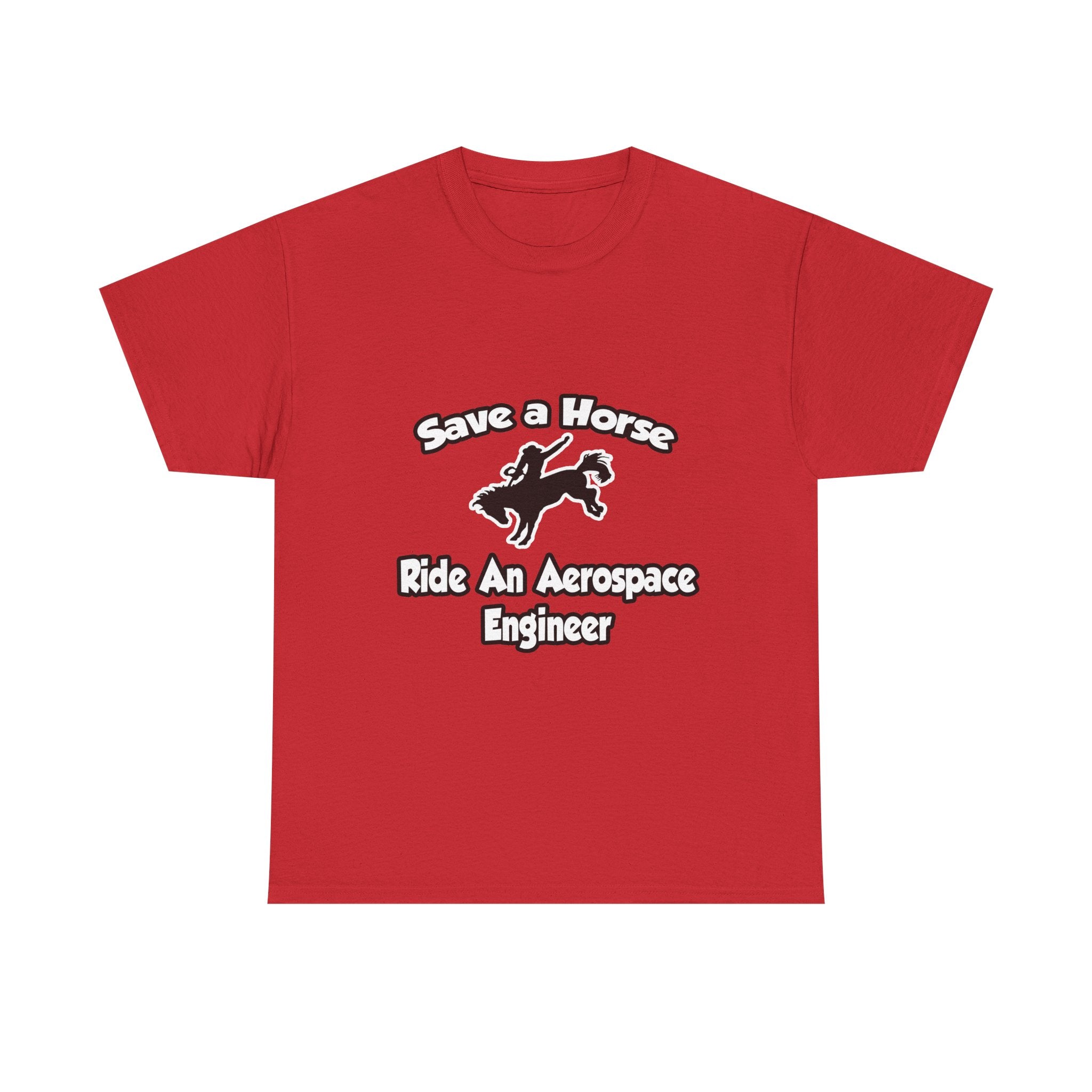 Save a Horse, Ride an Aerospace Engineer - Unisex Heavy Cotton Tee