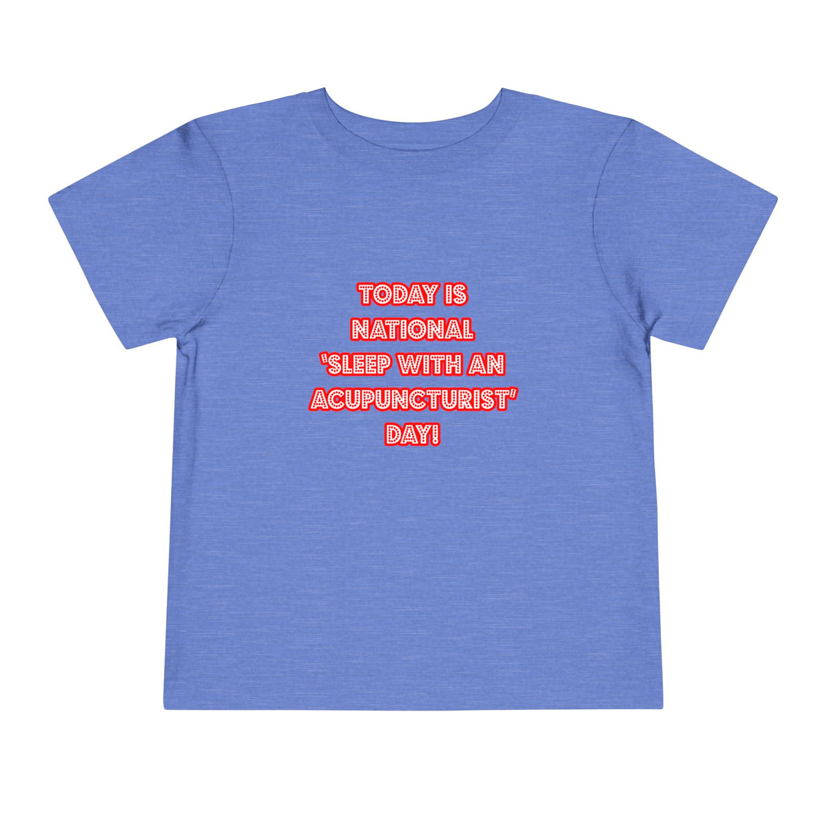 National 'Sleep With an Acupuncturist' Day - Toddler Short Sleeve Tee