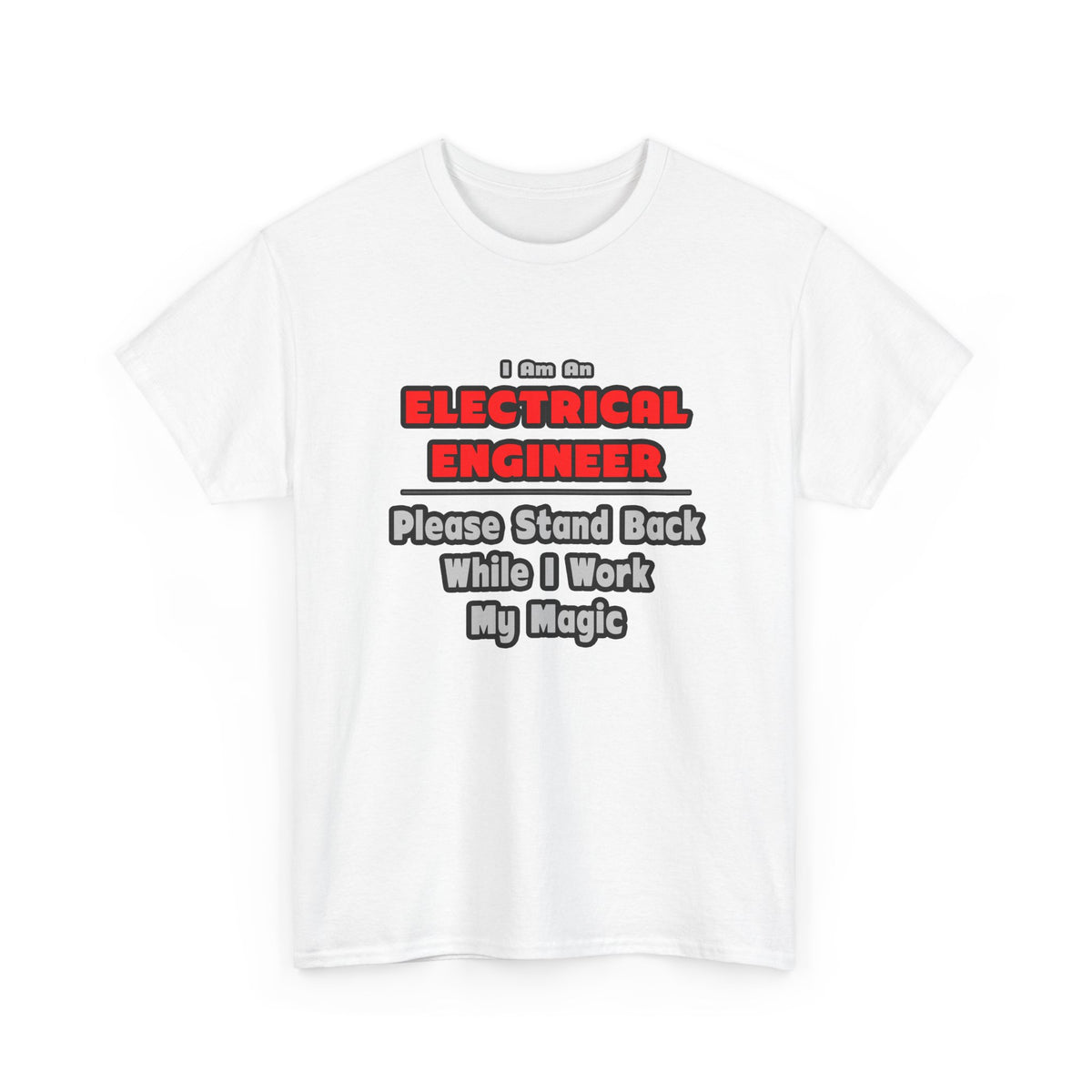 Electrical Engineer...Work My Magic - Unisex Heavy Cotton Tee
