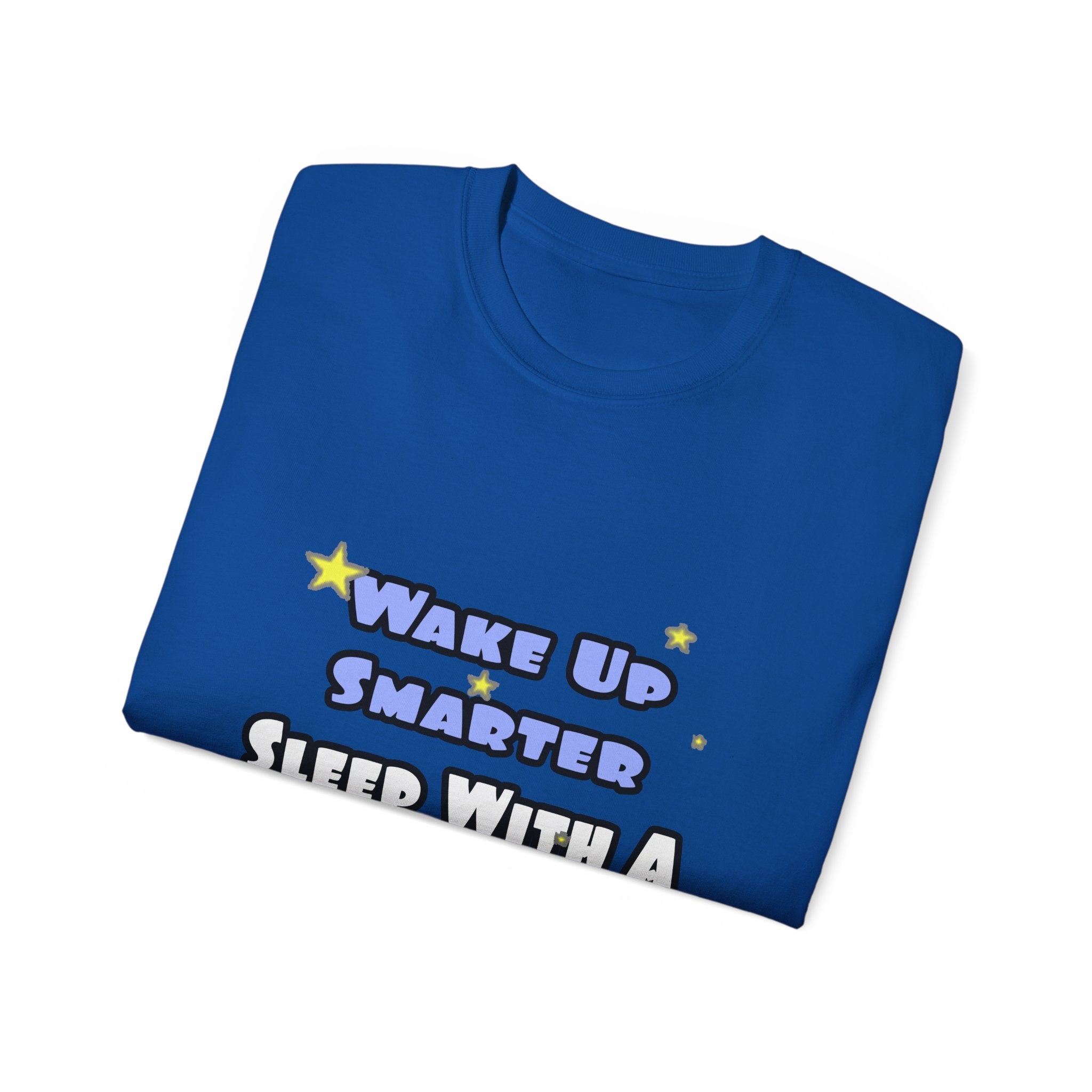 Wake Up Smarter...Sleep With a Teacher - Unisex Ultra Cotton Tee