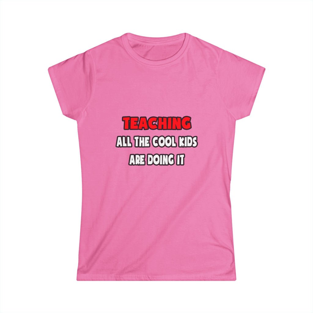 Funny Teacher Shirts and Gifts - Women's Softstyle Tee