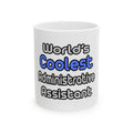 World's Coolest Administrative Assistant - Ceramic Mug, (11oz, 15oz)