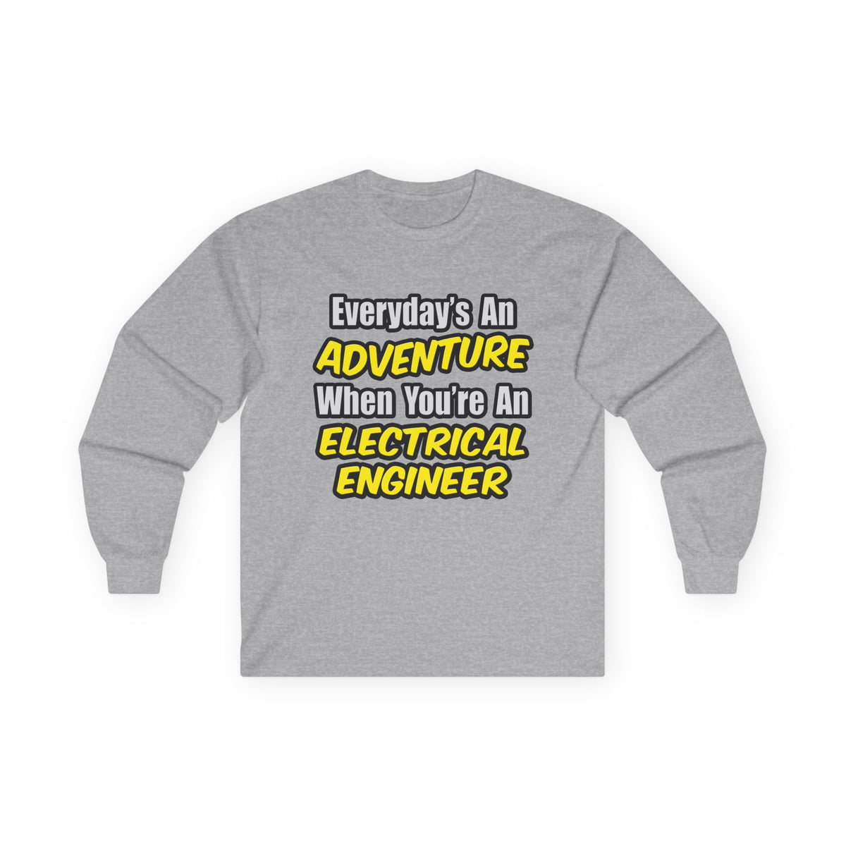 Everyday's An Adventure...Electrical Engineer - Unisex Ultra Cotton Long Sleeve Tee