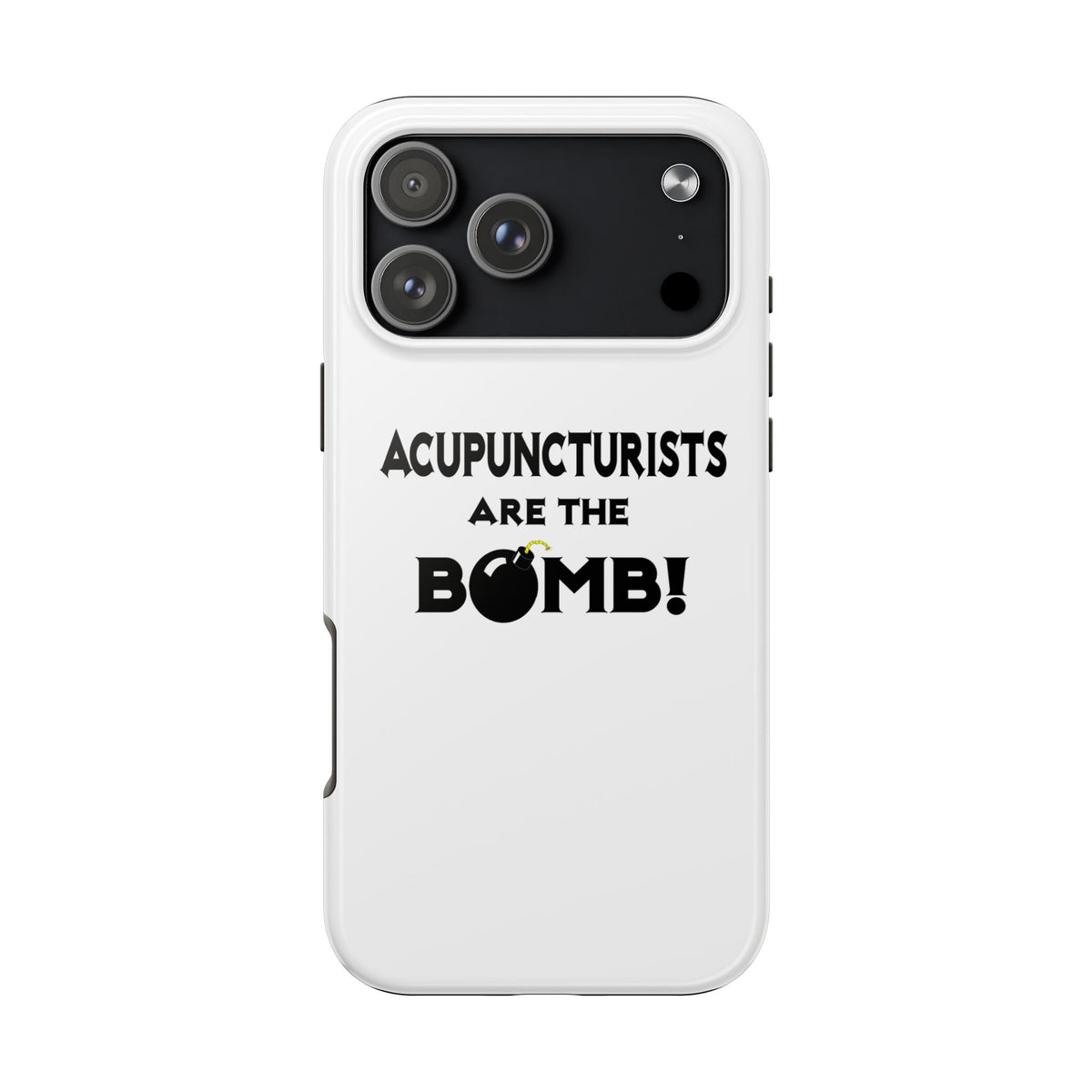 Acupuncturists Are The Bomb! - Tough Phone Cases