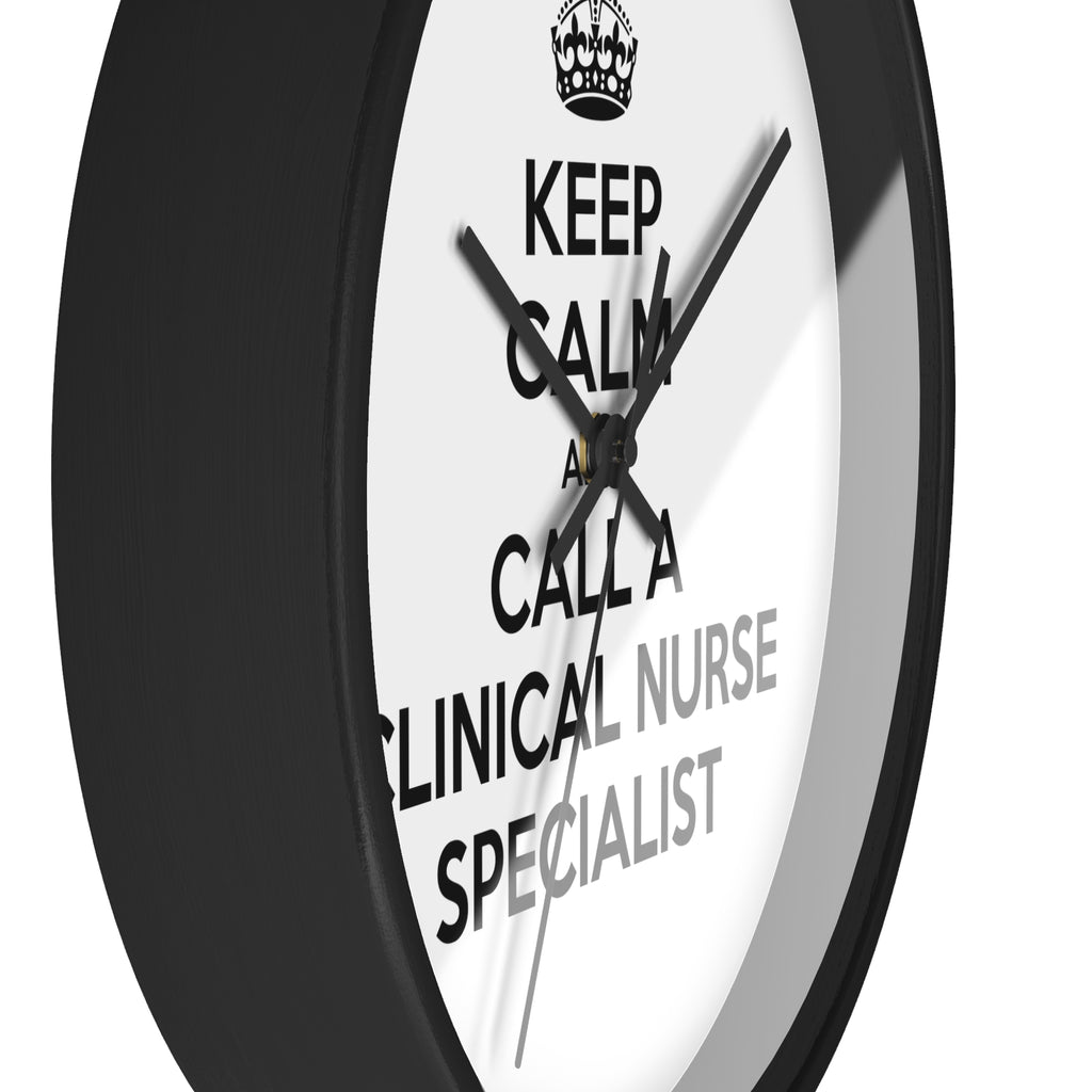 Keep Calm and Call a Clinical Nurse Specialist - Wall Clock