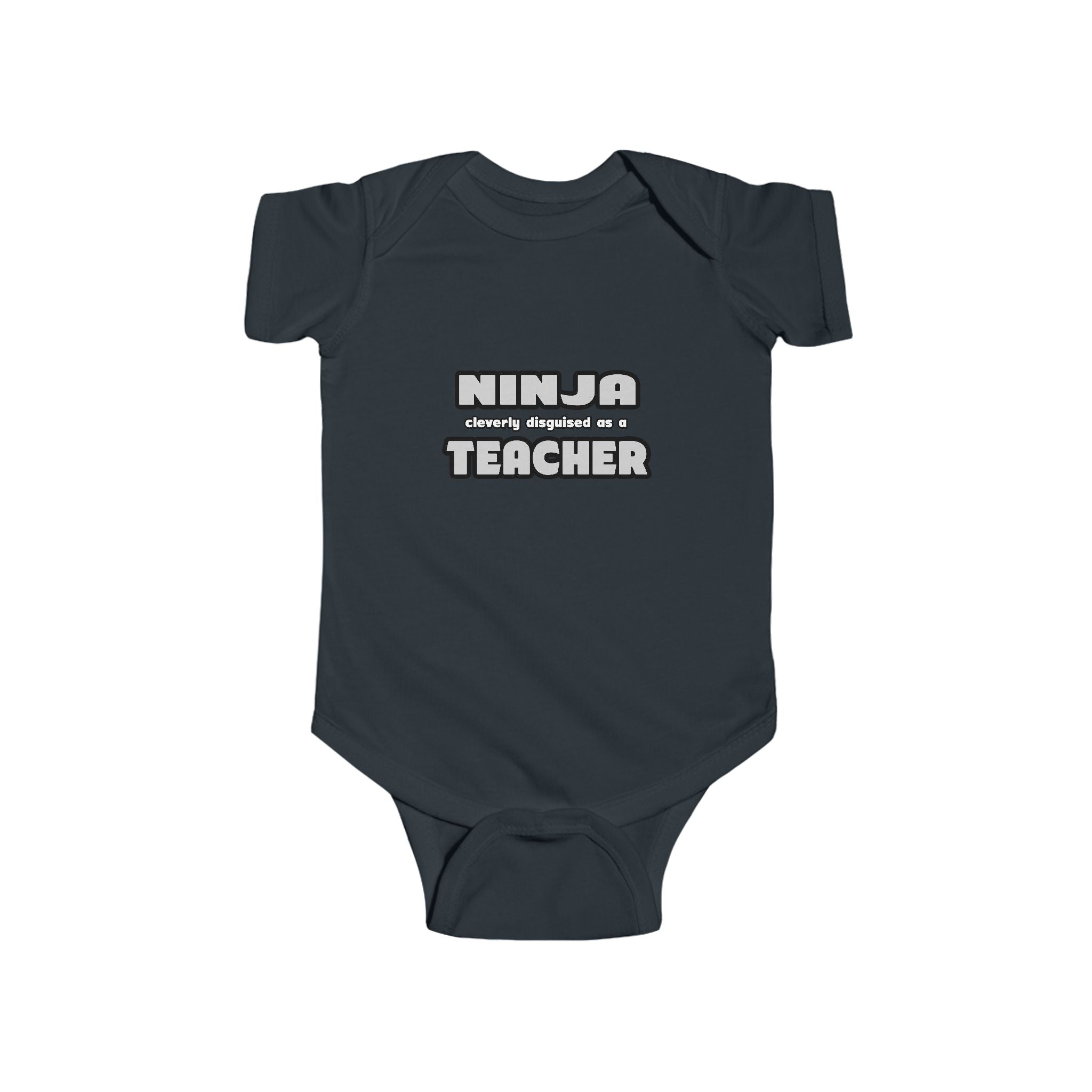 Ninja Cleverly Disguised As A Teacher - Infant Fine Jersey Bodysuit