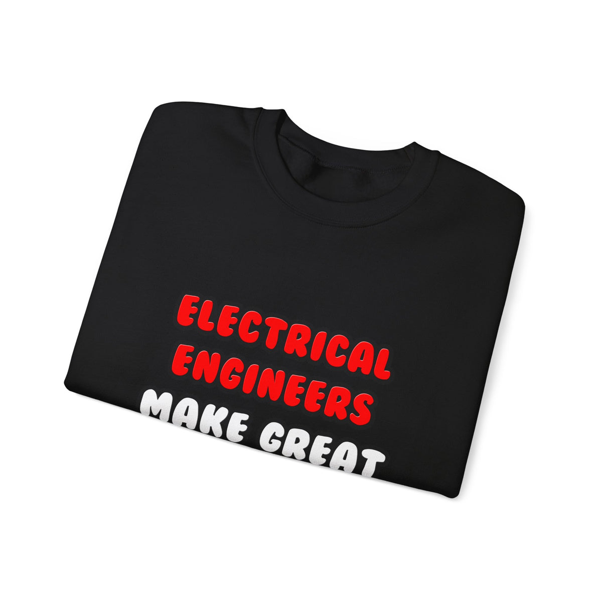 Electrical Engineers Make Great Lovers - Unisex Heavy Blend™ Crewneck Sweatshirt