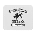 Save a Horse .. Ride a Chemist - Mouse Pad (Rectangle)