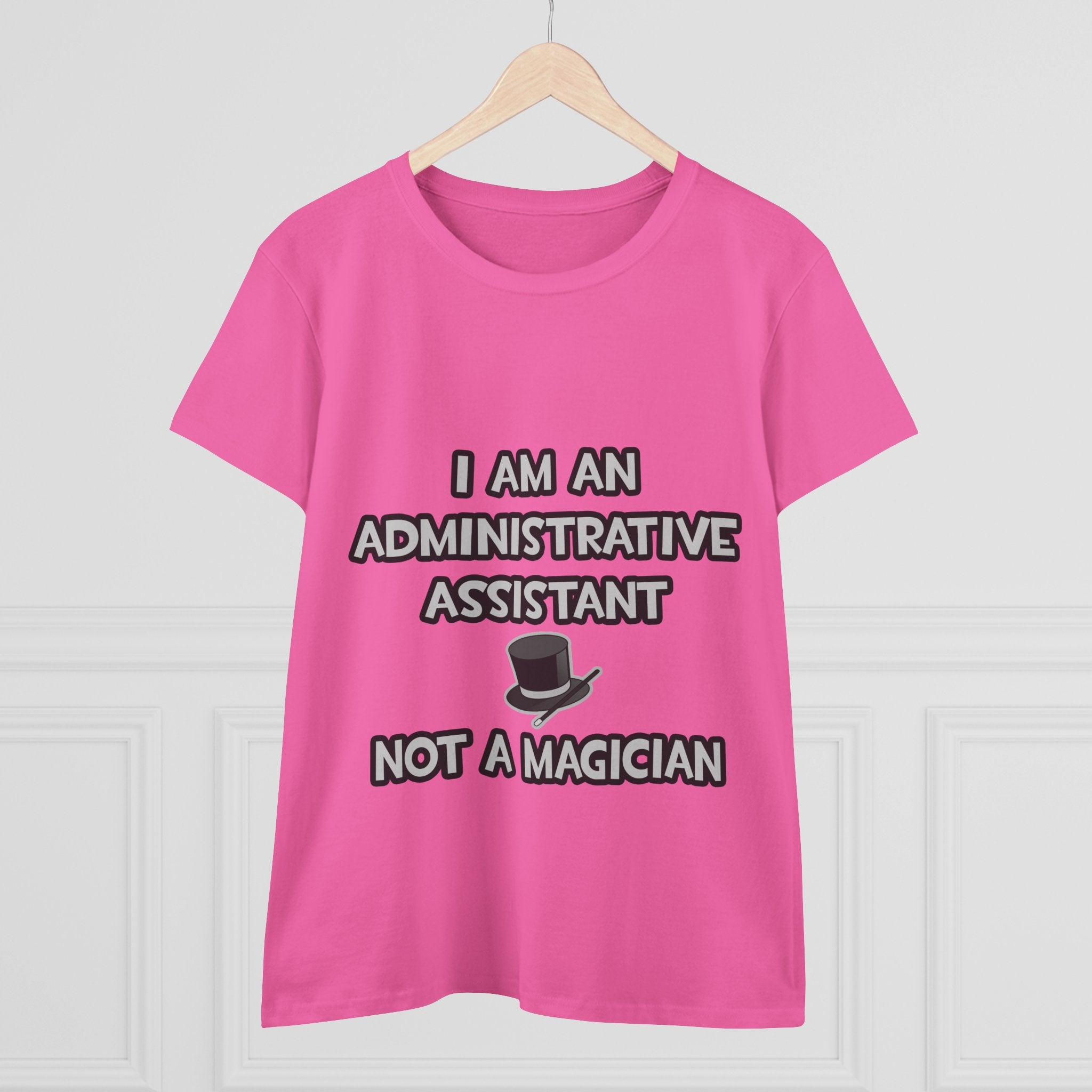 Administrative Asst... Not A Magician - Women's Midweight Cotton Tee