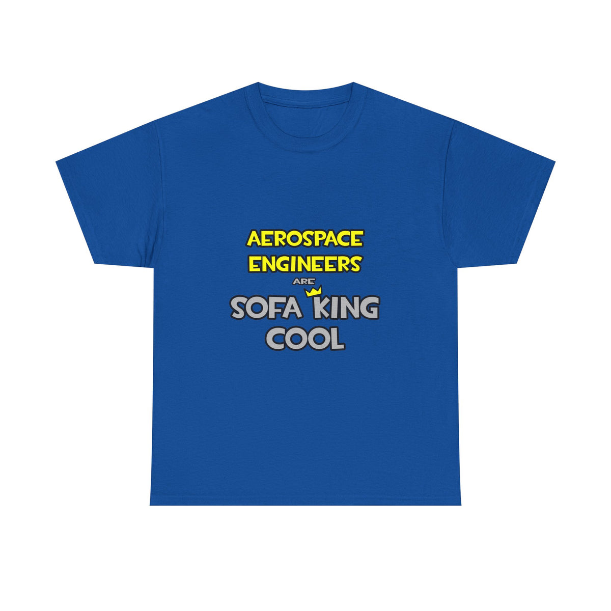 Aerospace Engineers Are Sofa King Cool - Unisex Heavy Cotton Tee