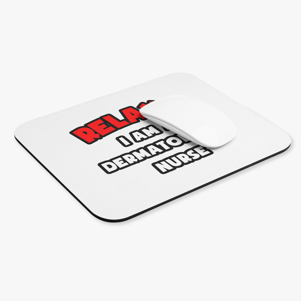 Relax ... I Am A Dermatology Nurse - Mouse Pad (Rectangle)