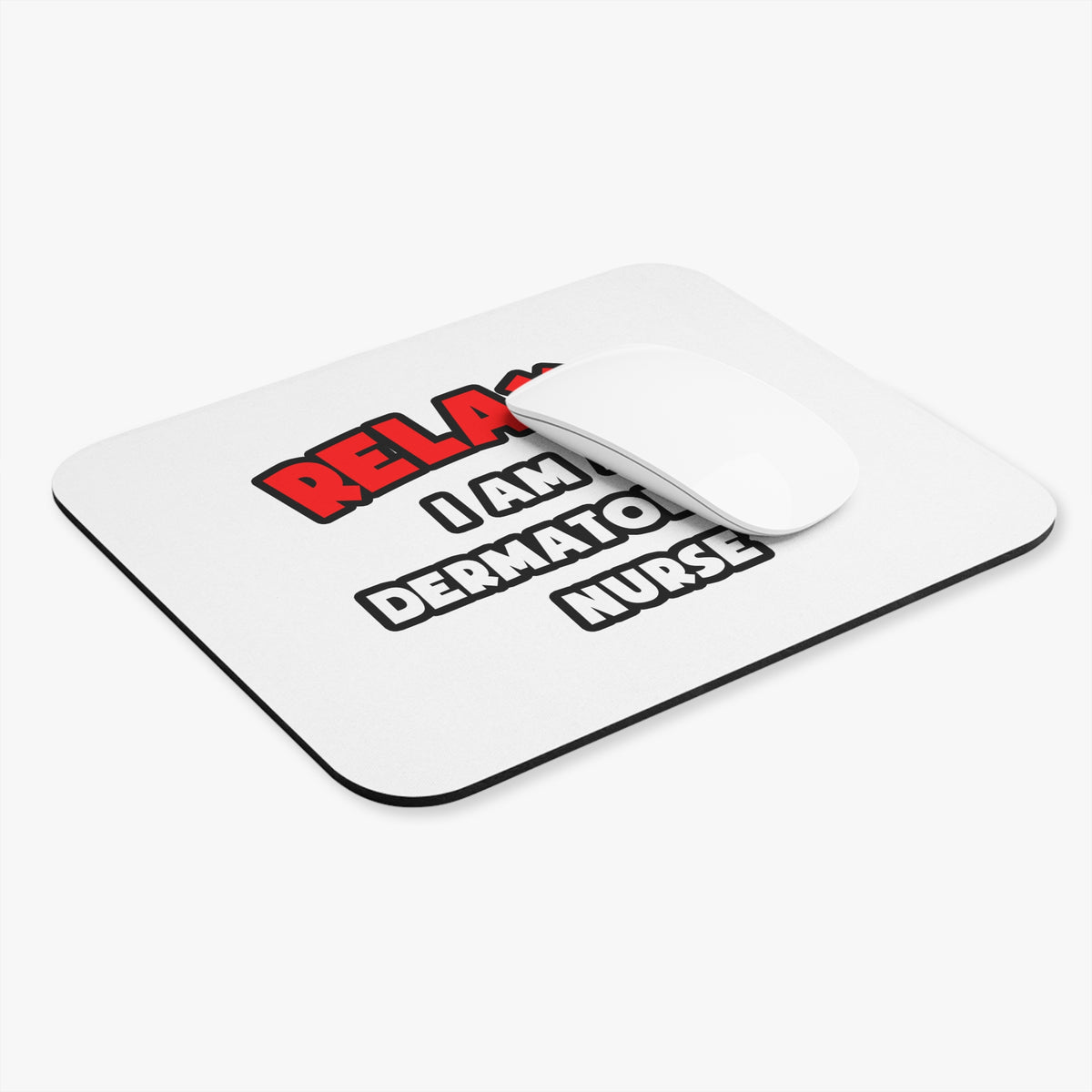 Relax ... I Am A Dermatology Nurse - Mouse Pad (Rectangle)