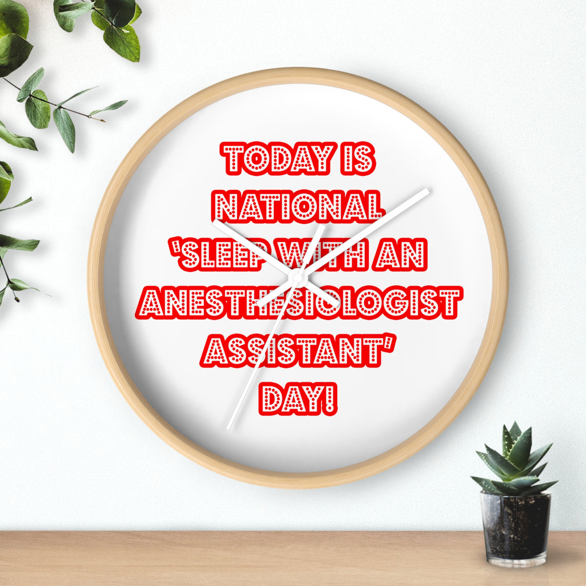 National 'Sleep With an Anesthesiologist Asst' Day - Wall Clock
