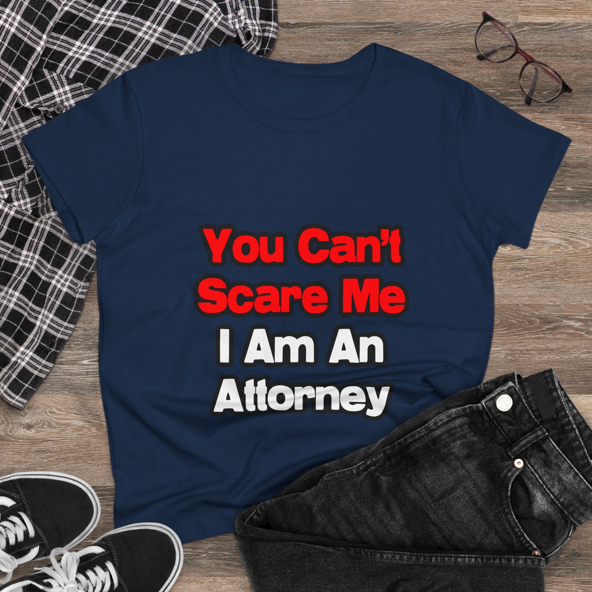 You Can't Scare Me...Attorney - Women's Midweight Cotton Tee