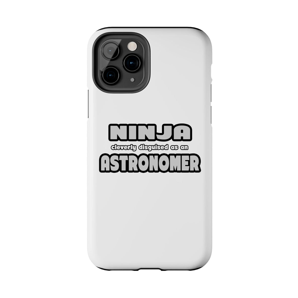 Ninja Cleverly Disguised As An Astronomer - Tough Phone Cases