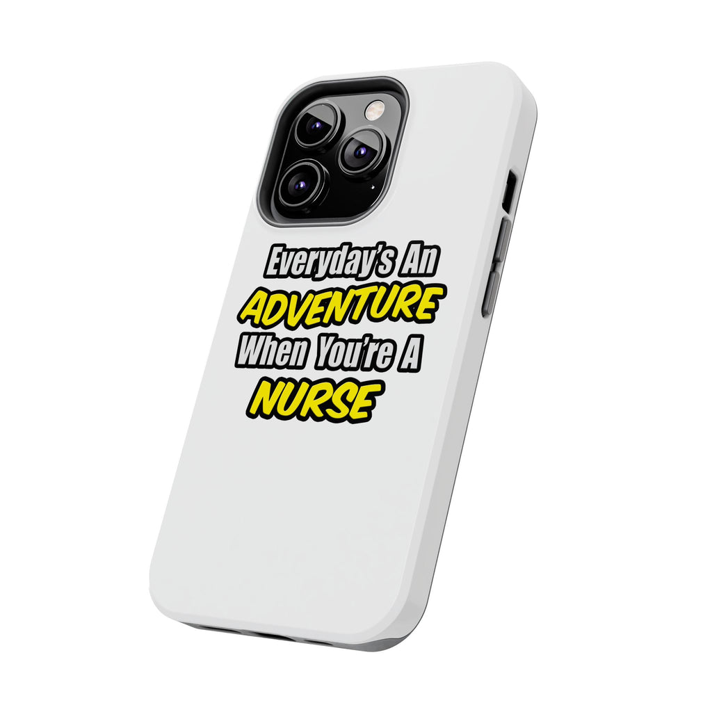 Nurse Phone Case – "Everyday's An Adventure When You're A Nurse" Tough Protective Cover