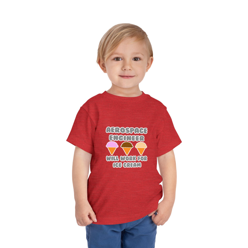 Aerospace Engineer ... Will Work For Ice Cream - Toddler Short Sleeve Tee