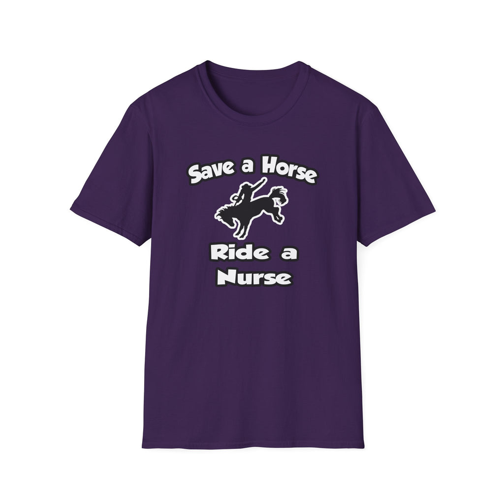 Save a Horse .. Ride a Nurse - Unisex Softstyle T-Shirt