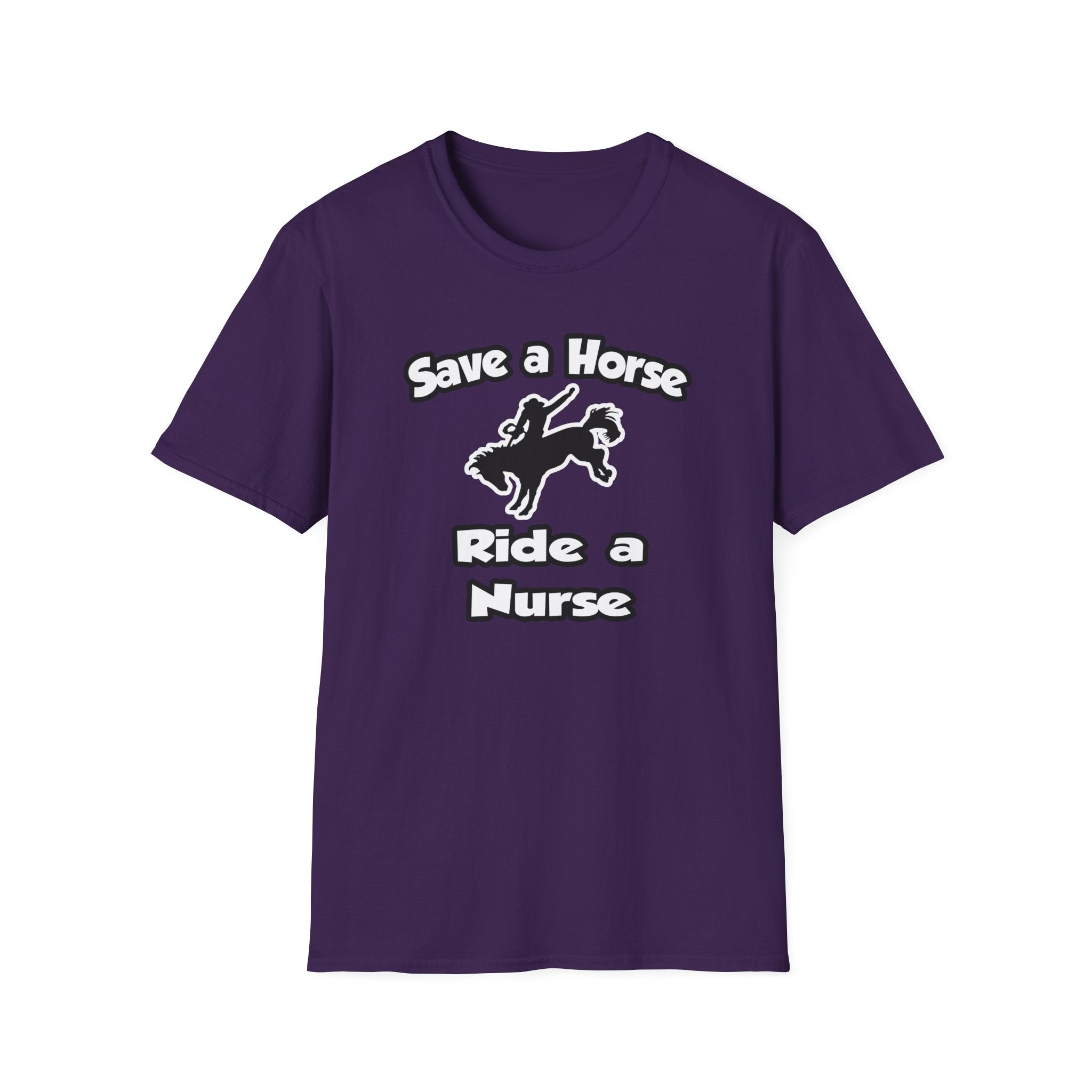 Save a Horse .. Ride a Nurse - Unisex Softstyle T-Shirt