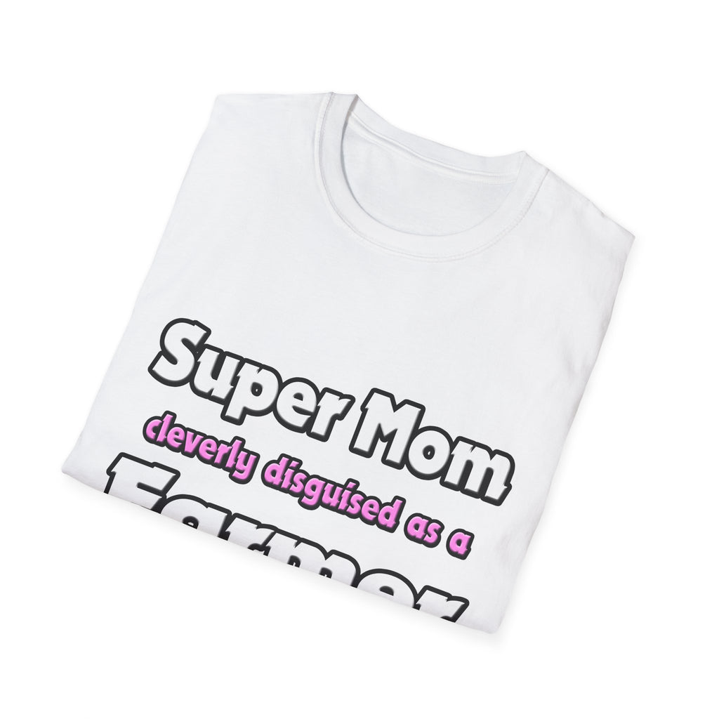 Super Mom ... Farmer - Unisex Softstyle T-Shirt