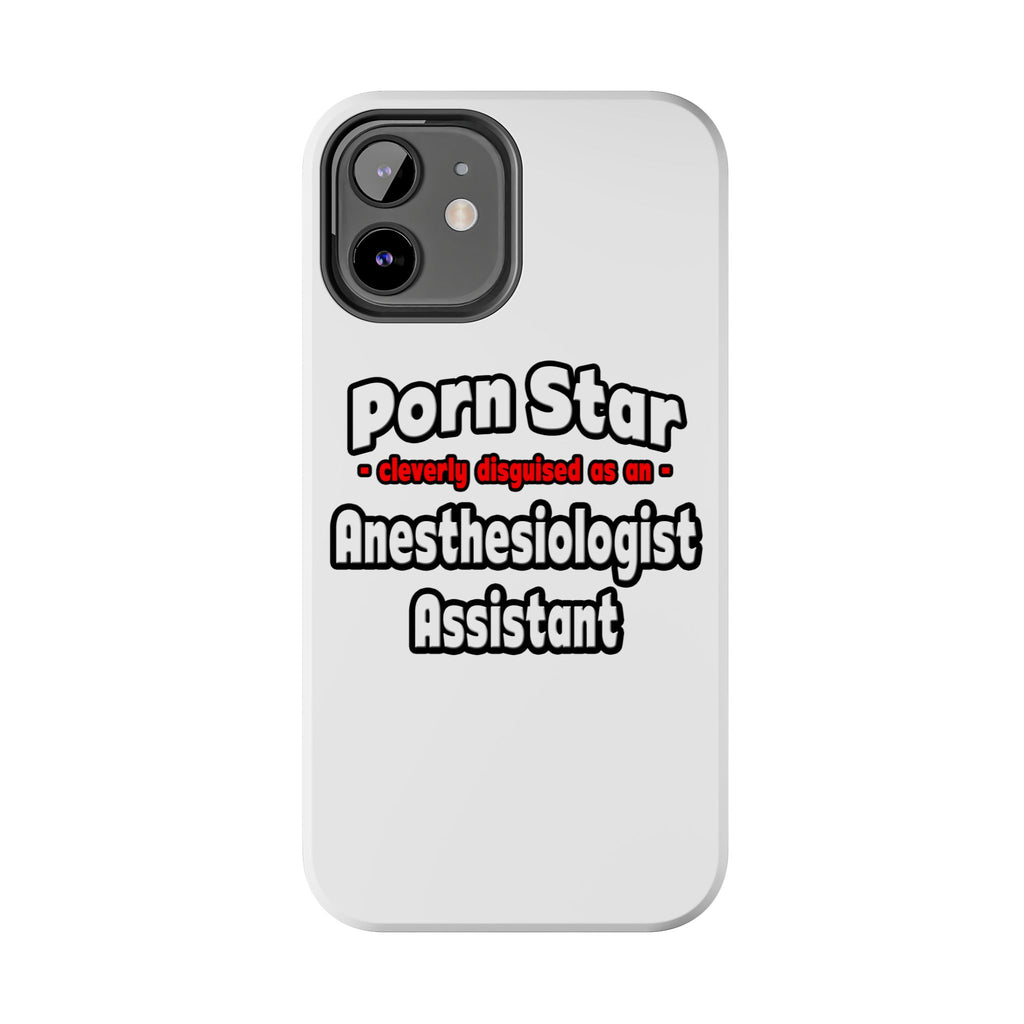 Porn Star .. Anesthesiologist Assistant - Tough Phone Cases