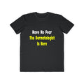 No Fear, The Dermatologist Is Here - Men's Lightweight Fashion Tee