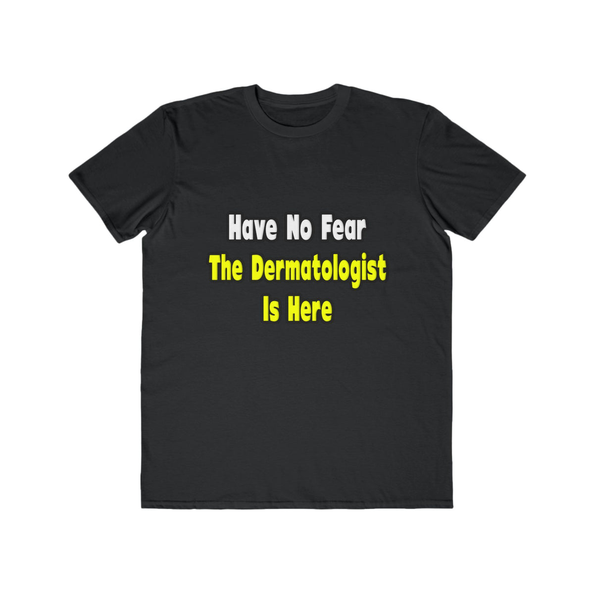 No Fear, The Dermatologist Is Here - Men's Lightweight Fashion Tee
