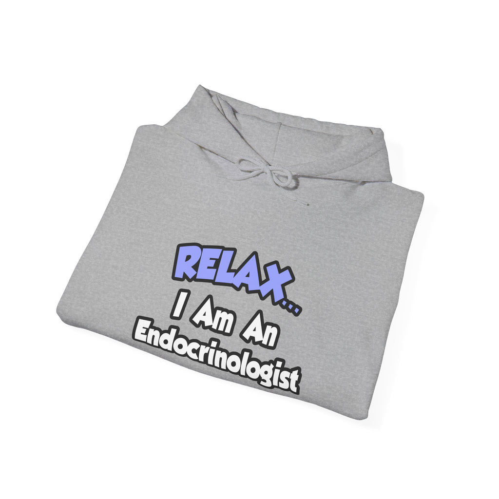 Relax...I Am An Endocrinologist - Unisex Heavy Blend™ Hooded Sweatshirt