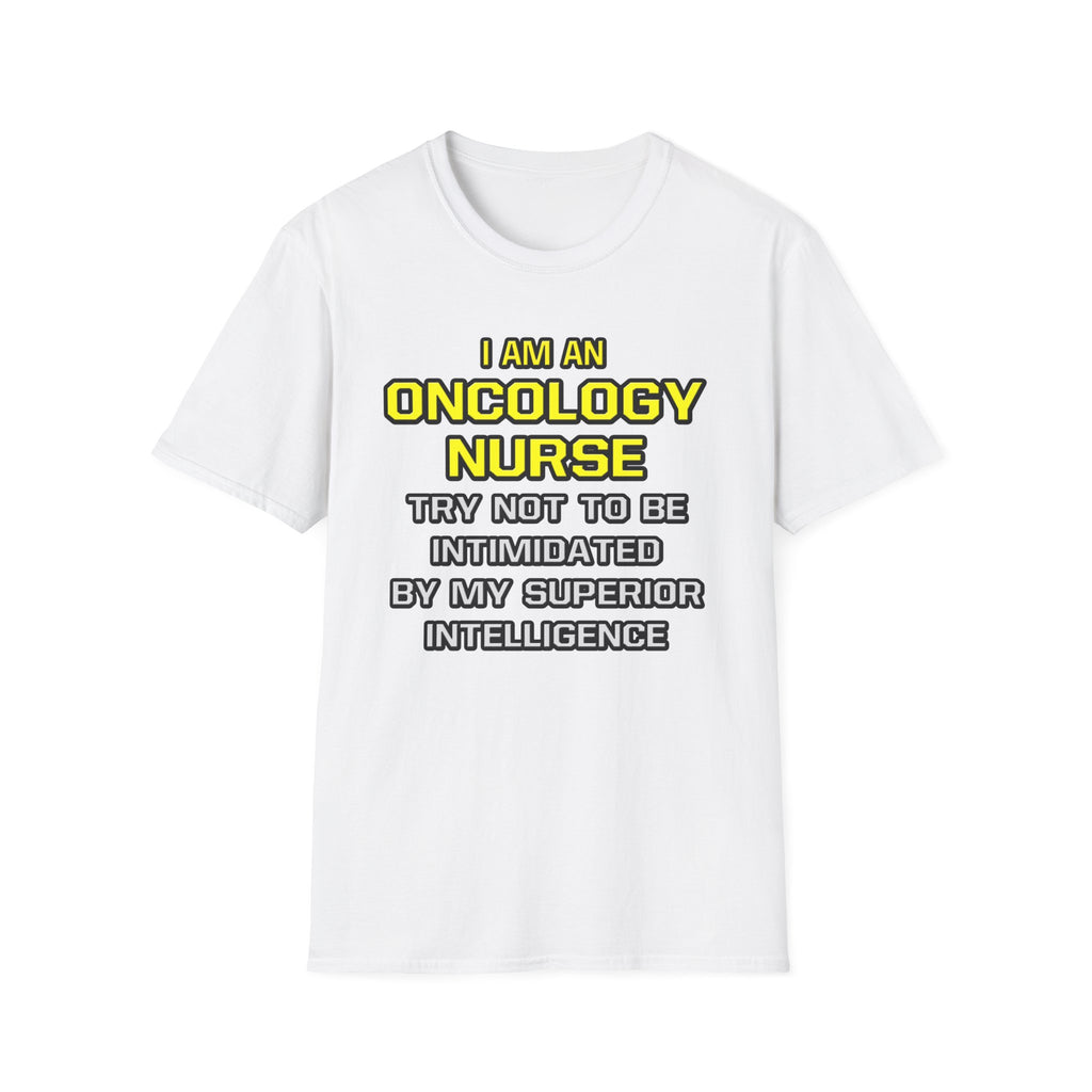 Oncology Nurse...Superior Intelligence - Unisex Softstyle T-Shirt