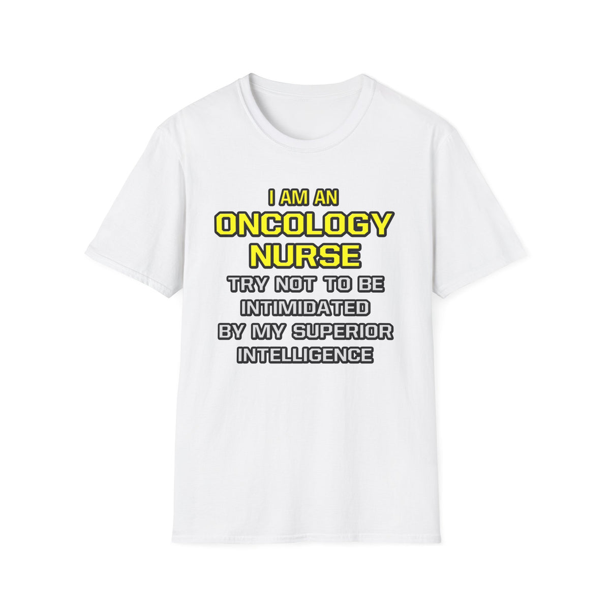 Oncology Nurse...Superior Intelligence - Unisex Softstyle T-Shirt