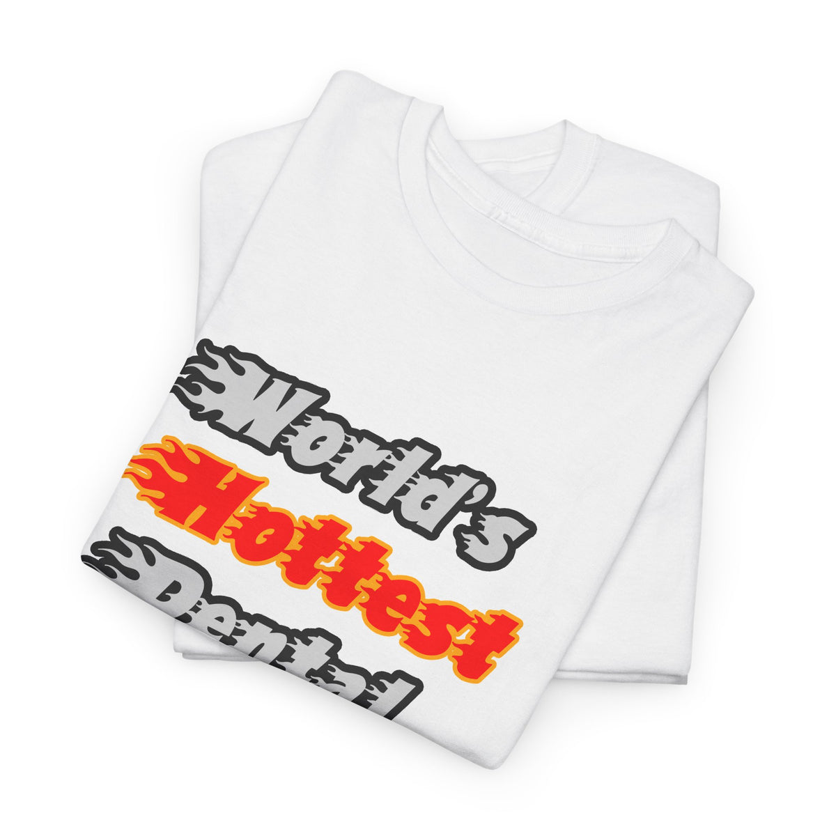 World's Hottest Dental Hygienist - Unisex Heavy Cotton Tee