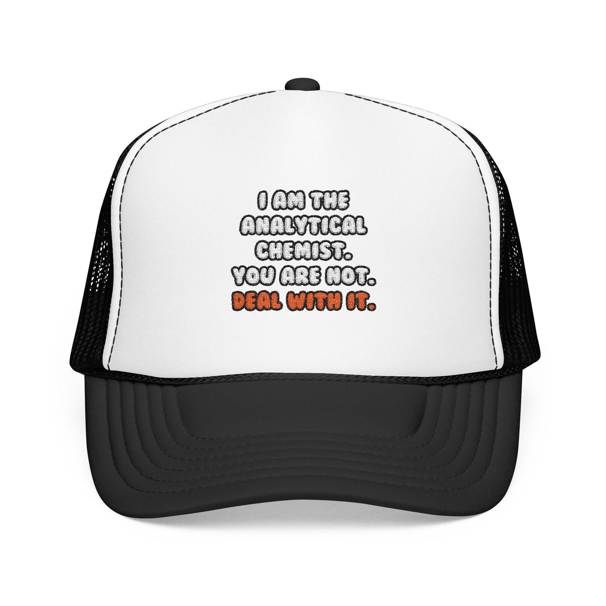 Deal With It ... Funny Analytical Chemist - Foam Trucker Hat