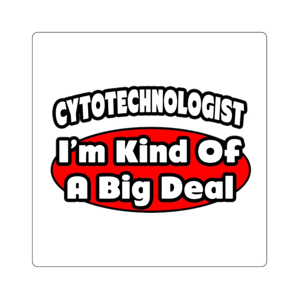 Cytotechnologist ... Big Deal - Square Stickers