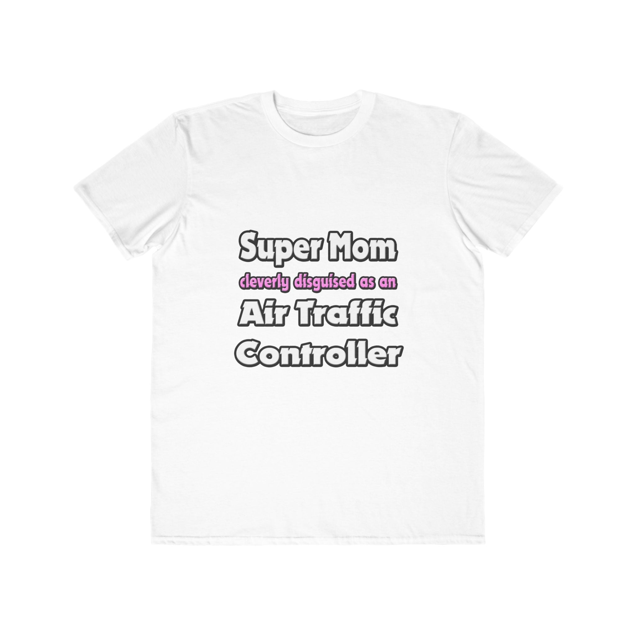 Super Mom ... Air Traffic Controller - Men's Lightweight Fashion Tee