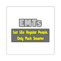 EMTs...Smarter - Square Stickers