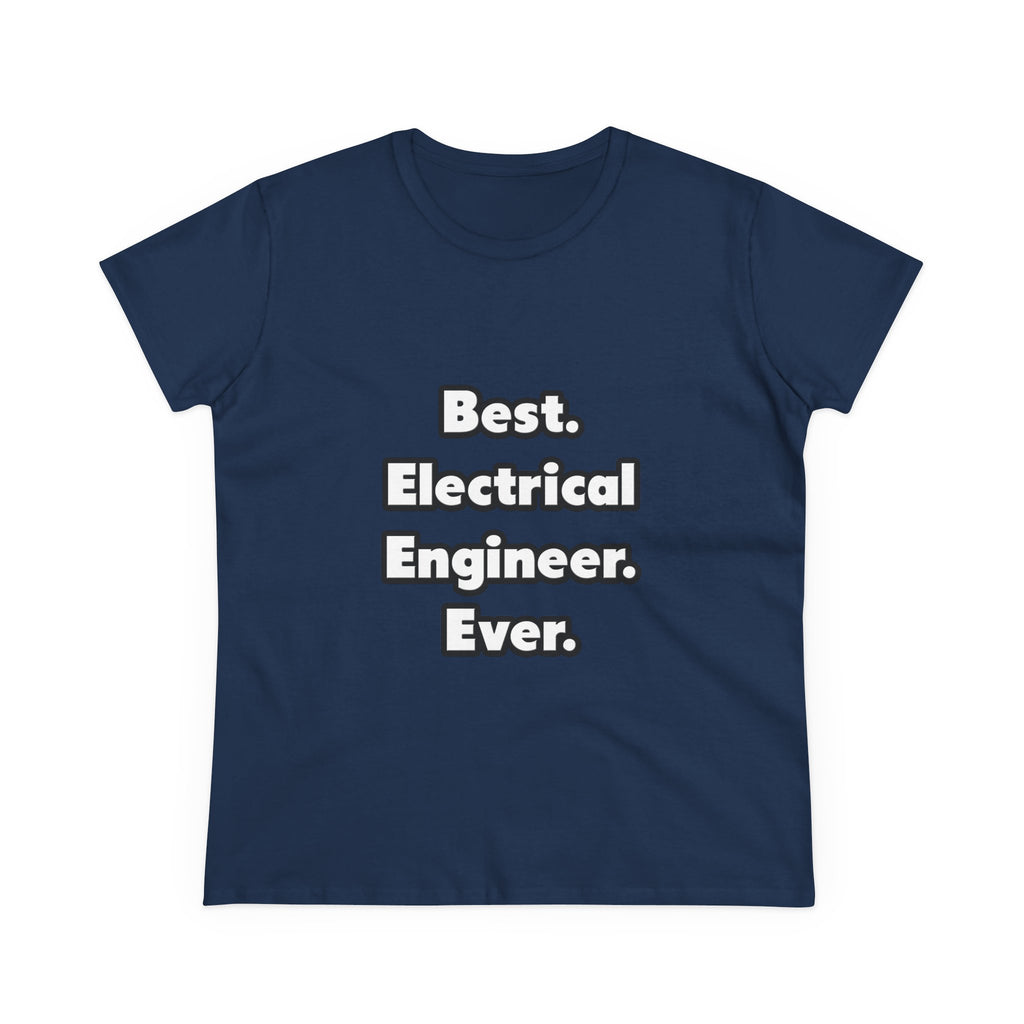 Best. Electrical Engineer. Ever - Women's Midweight Cotton Tee
