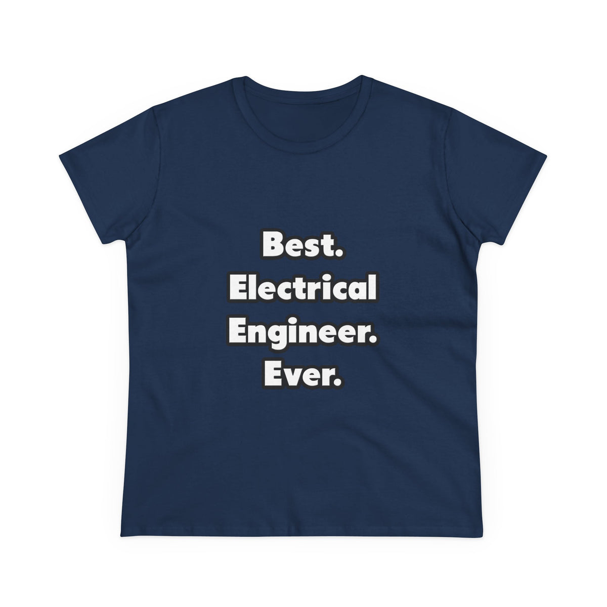 Best. Electrical Engineer. Ever - Women's Midweight Cotton Tee