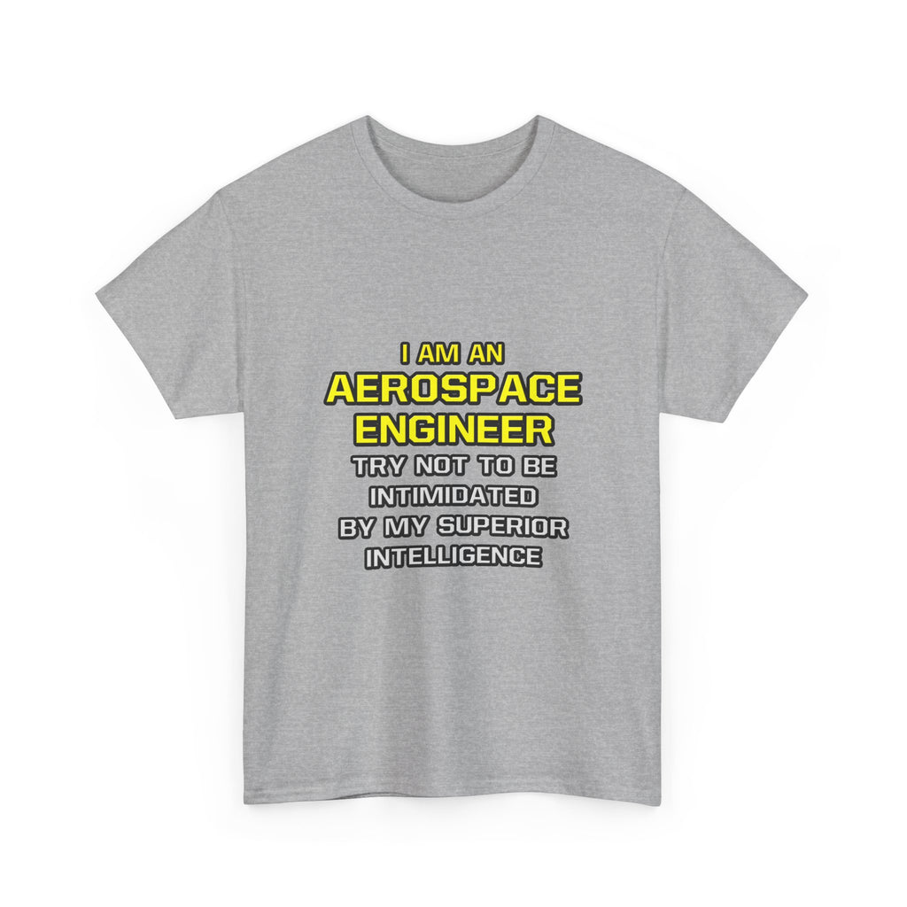 Aerospace Engineer...Superior Intelligence - Unisex Heavy Cotton Tee