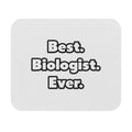 Best. Biologist. Ever - Mouse Pad (Rectangle)
