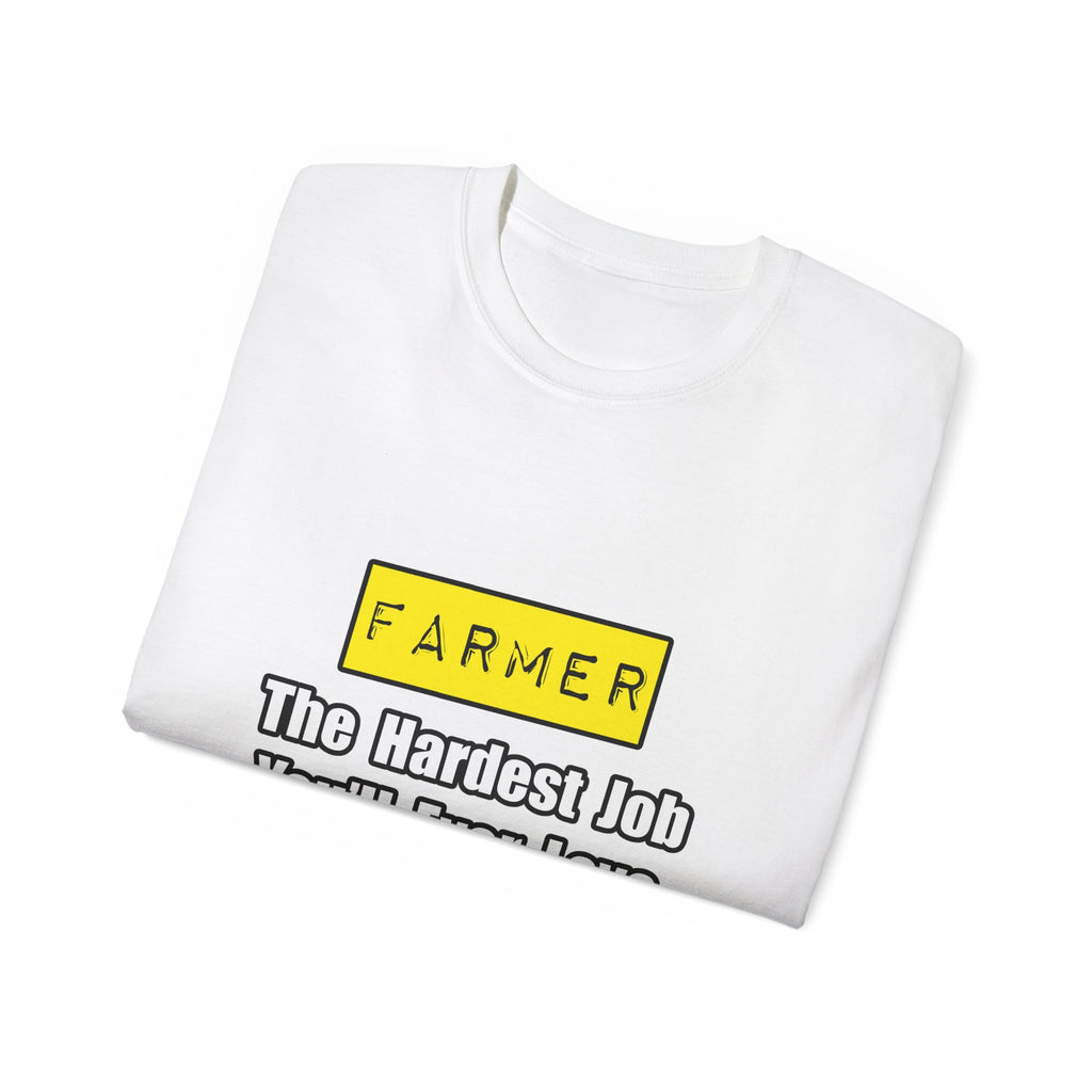 Farmer...Hardest Job You'll Ever Love - Unisex Ultra Cotton Tee