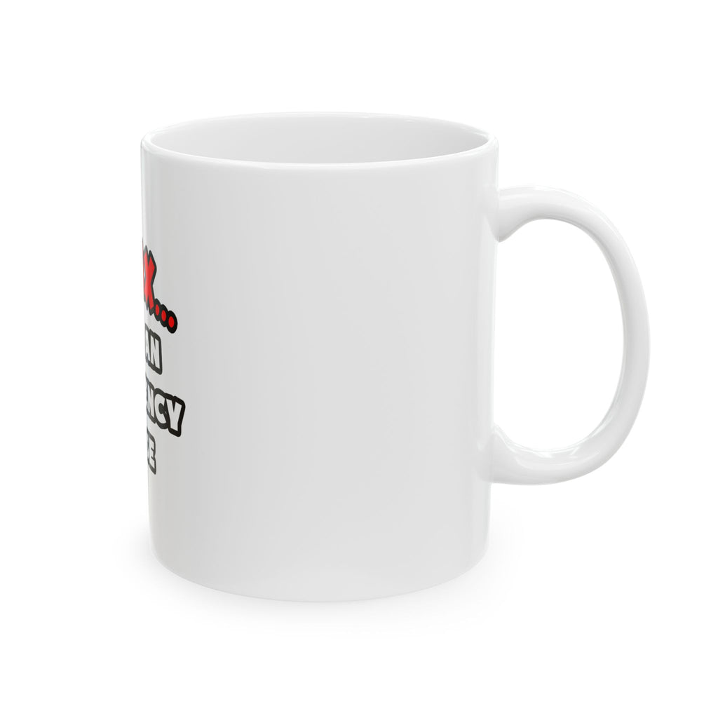 Relax ... I Am An Emergency Nurse - Ceramic Mug, (11oz, 15oz)