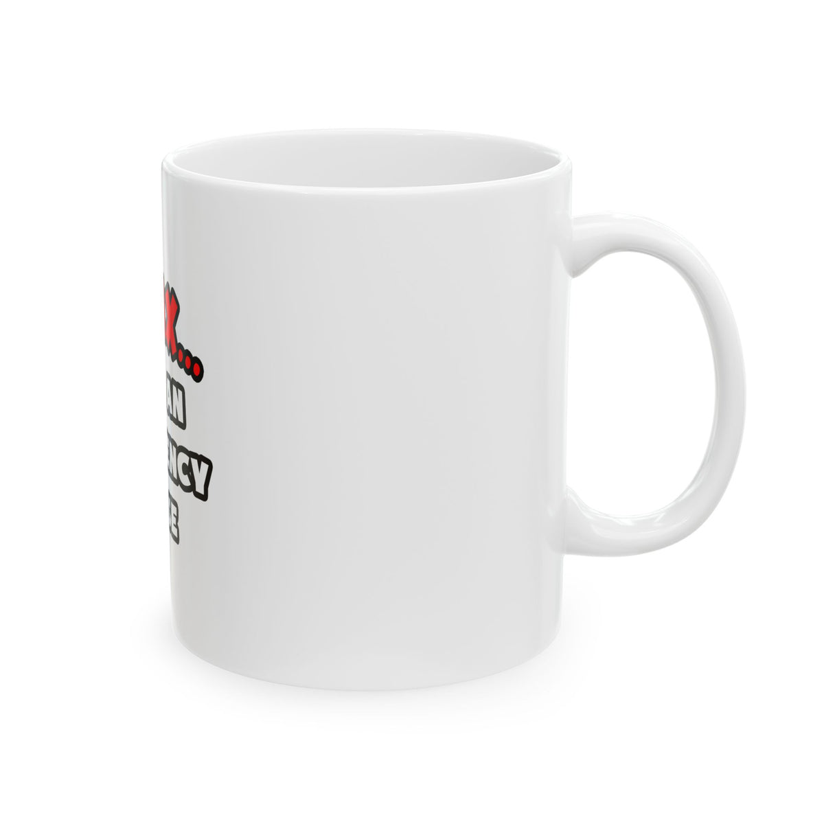 Relax ... I Am An Emergency Nurse - Ceramic Mug, (11oz, 15oz)
